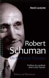 ROBERT SCHUMAN - UN PERE POUR L'EUROPE