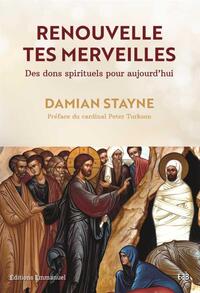 RENOUVELLE TES MERVEILLES - DES DONS SPIRITUELS POUR AUJOURD'HUI
