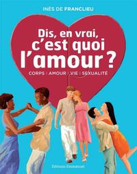 DIS, EN VRAI, C'EST QUOI L'AMOUR ? - NOUVELLE EDITION