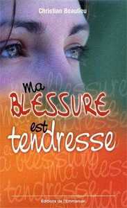 MA BLESSURE EST TENDRESSE