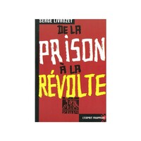 DE LA PRISON A LA REVOLTE -DABORD VOLEUR PAR NECESSITE, PUIS PAR DEFI, LIVROZET LEST DEVENU PAR...