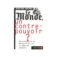 LE MONDE, UN CONTRE-POUVOIR ? COMMENT AVEC DAUTRES CE JOURNAL A BROUILLE DELIBEREMENT LINFORMATION