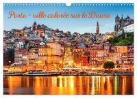 PORTO - VILLE COLOREE SUR LE DOURO (CALENDRIER MURAL 2024 DIN A3 VERTICAL), CALVENDO CALENDRIER MENS