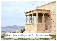 GRECE ANTIQUE ET ARCHITECTURE (CALENDRIER MURAL 2024 DIN A3 VERTICAL), CALVENDO CALENDRIER MENSUEL -