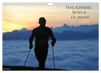 TRAIL RUNNING DE L'ENVIE A LA PASSION (CALENDRIER MURAL 2024 DIN A4 VERTICAL), CALVENDO CALENDRIER M