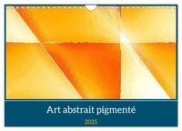 Art abstrait pigmenté (Calendrier mural 2025 DIN A4 vertical), CALVENDO calendrier mensuel