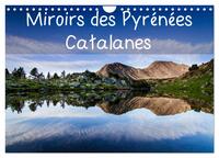 MIROIRS DES PYRENEES CATALANES (CALENDRIER MURAL 2024 DIN A4 VERTICAL), CALVENDO CALENDRIER MENSUEL