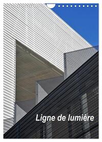 LIGNE DE LUMIERE (CALENDRIER MURAL 2024 DIN A4 HORIZONTAL), CALVENDO CALENDRIER MENSUEL - LIGNE ET L