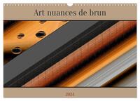 ART NUANCES DE BRUN (CALENDRIER MURAL 2024 DIN A3 VERTICAL), CALVENDO CALENDRIER MENSUEL - OEUVRES A