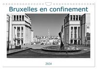 BRUXELLES EN CONFINEMENT (CALENDRIER MURAL 2024 DIN A4 VERTICAL), CALVENDO CALENDRIER MENSUEL - BRUX