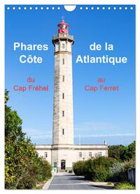PHARES DE LA COTE ATLANTIQUE DU CAP FREHEL AU CAP FERRET (CALENDRIER MURAL 2024 DIN A4 HORIZONTAL),