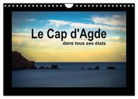 LE CAP D'AGDE DANS TOUS SES ETATS (CALENDRIER MURAL 2024 DIN A4 VERTICAL), CALVENDO CALENDRIER MENSU