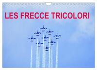 LES FRECCE TRICOLORI (CALENDRIER MURAL 2024 DIN A4 VERTICAL), CALVENDO CALENDRIER MENSUEL - GRAND SH