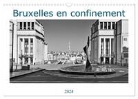 BRUXELLES EN CONFINEMENT (CALENDRIER MURAL 2024 DIN A3 VERTICAL), CALVENDO CALENDRIER MENSUEL - BRUX