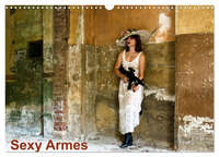 SEXY ARMES (CALENDRIER MURAL 2024 DIN A3 VERTICAL), CALVENDO CALENDRIER MENSUEL - LES PLUS BELLES AR