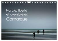 NATURE, LIBERTE ET AVENTURE EN CAMARGUE (CALENDRIER MURAL 2024 DIN A4 VERTICAL), CALVENDO CALENDRIER