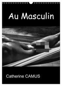 AU MASCULIN (CALENDRIER MURAL 2024 DIN A3 HORIZONTAL), CALVENDO CALENDRIER MENSUEL - PHOTOS NOIR & B