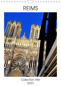 REIMS COLLECTION VILLE (CALENDRIER MURAL 2023 DIN A4 VERTICAL) - LA VILLE DE REIMS EN FRANCE (CALEND