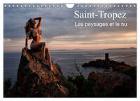 SAINT-TROPEZ LES PAYSAGES ET LE NU (CALENDRIER MURAL 2024 DIN A4 VERTICAL), CALVENDO CALENDRIER MENS