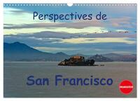 PERSPECTIVES DE SAN FRANCISCO (CALENDRIER MURAL 2024 DIN A3 VERTICAL), CALVENDO CALENDRIER MENSUEL -