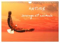 NATURE SAUVAGE ET ANIMALE (CALENDRIER MURAL 2024 DIN A4 VERTICAL), CALVENDO CALENDRIER MENSUEL - SCE