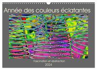 ANNEE DES COULEURS ECLATANTES (CALENDRIER MURAL 2024 DIN A3 VERTICAL), CALVENDO CALENDRIER MENSUEL -