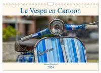 LA VESPA EN CARTOON (CALENDRIER MURAL 2024 DIN A4 VERTICAL), CALVENDO CALENDRIER MENSUEL - UN MERVEI