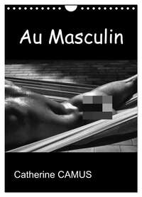 AU MASCULIN (CALENDRIER MURAL 2024 DIN A4 HORIZONTAL), CALVENDO CALENDRIER MENSUEL - PHOTOS NOIR & B