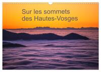 SUR LES SOMMETS DES HAUTES-VOSGES (CALENDRIER MURAL 2024 DIN A3 VERTICAL), CALVENDO CALENDRIER MENSU