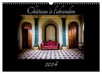 CHATEAU A L'ABANDON (CALENDRIER MURAL 2024 DIN A3 VERTICAL), CALVENDO CALENDRIER MENSUEL - PHOTOGRAP