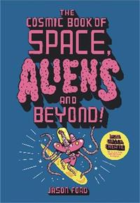 THE COSMIC BOOK OF SPACE, ALIENS AND BEYOND /ANGLAIS
