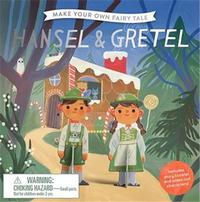 Make Your Own Fairy Tale: Hansel & Gretel /anglais