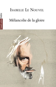 MELANCOLIE DE LA GLOIRE