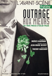 OUTRAGE AUX MOEURS,LES TROIS PROCES D'OSCAR WILDE