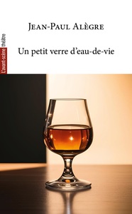 UN PETIT VERRE DEAU-DE-VIE