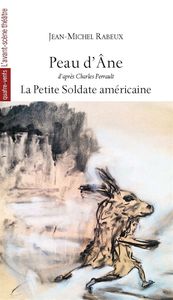 PEAU D'ANE - SUIVI DE LA PETITE SOLDATE AMERICAINE