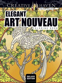CREATIVE HAVEN DELUXE EDITION ELEGANT ART NOUVEAU COLORING BOOK
