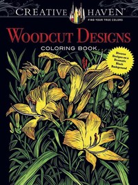 CREATIVE HAVEN WOODCUT DESIGNS COLORING BOOK