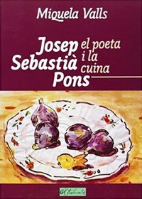 Josep Sebastià Pons - el poeta i la cuina