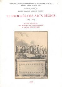 LE PROGRES DES ARTS REUNIS 1763-1815