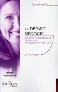 LE DEPART NEGOCIE. RUPTURE DU CONTRAT DE TRAVAIL PAR CONSENTEMENT MUTUEL (DROIT