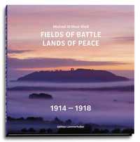 Fields Of Battle - Lands Of Peace, 1914-1918