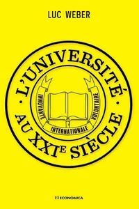 UNIVERSITE AU XXIE SIECLE - INNOVANTE, INTERNATIONALE, VOLONTAIRE (L')