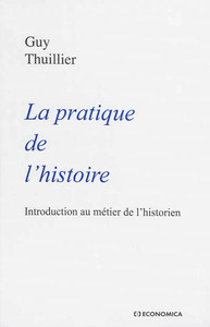 PRATIQUE DE L'HISTOIRE - INTRODUCTION AU METIER DE L'HISTORIEN (LA)