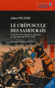 CREPUSCULE DES SAMOURAUS, 2E ED. - L'AGE D'OR DES GUERRIERS AU TOURNANT DU XVIIE S. (LE)