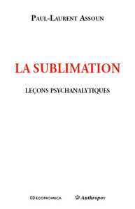 La sublimation - leçons psychanalytiques