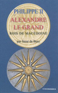PHILIPPE ET ALEXANDRE LE GRAND - ROIS DE MACEDOINE