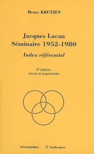 JACQUES LACAN SEMINAIRE 1952-1980 - INDEX REFERENTIEL, 3E ED.