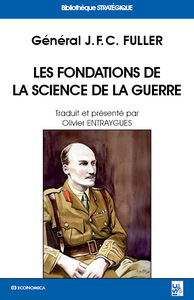 FONDATIONS DE LA SCIENCE DE LA GUERRE - J.F.C. FULLER (LES)