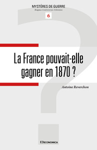 FRANCE POUVAIT-ELLE GAGNER EN 1870 ? (LA)